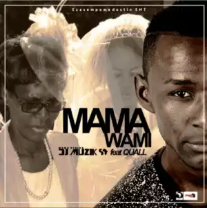 DJ Muzik SA - Mama Wami Ft. Quall